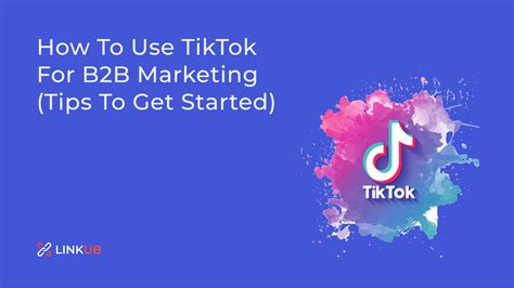 Best B2B TikTok Strategies for Effective Marketing