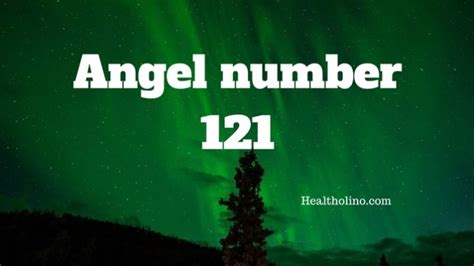 Angel Number 121 Meaning And Significance