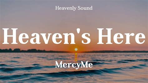 Heaven’s Here Lyrics – MercyMe || Christiandiet