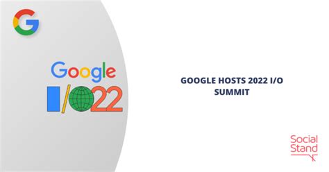Google Hosts 2022 I/O Summit - Social Stand