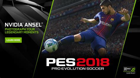 Pro Evolution Soccer 2018: Capture The Beautiful Game From Any Angle ...