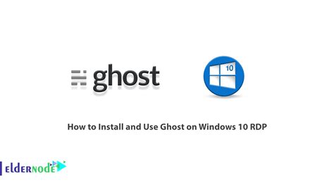 How to Install and Use Ghost on Windows 10 RDP - Eldernode Blog