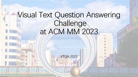 多模态智能及应用研究中心在国际顶级会议ACM MM上举办首届视觉文本问答挑战赛(VTQA 2023)