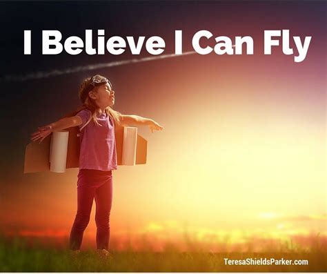 I Believe I Can Fly | Teresa Shields Parker