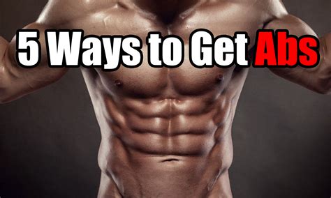 5 Ways to Get Abs - Everything You Need To Know To Get a Six Pack