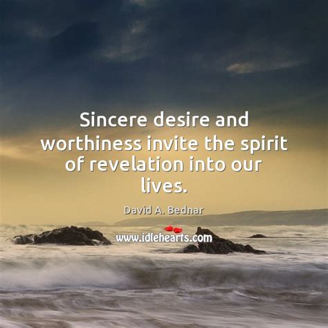 Sincere desire and worthiness invite the spirit of revelation into our ...