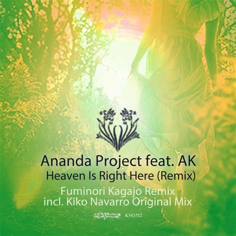 Ananda Project* feat. AK - Heaven Is Right Here (Remix) (2018, 320 kbps ...