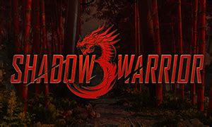影子武士3专区_Shadow Warrior 3中文版下载,MOD,修改器,攻略,汉化补丁_3DM单机