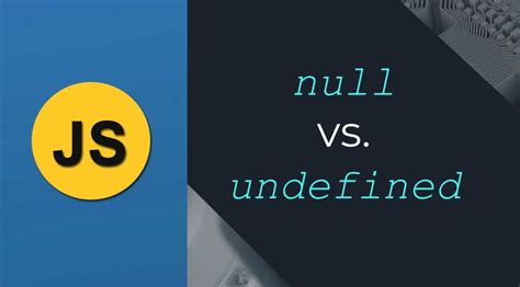 JavaScript Tutorial: Null vs. Undefined