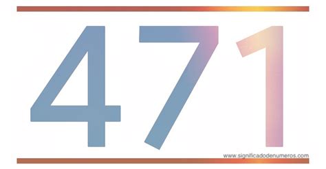 QUE SIGNIFICA EL NÚMERO 471 - Significado de los Números