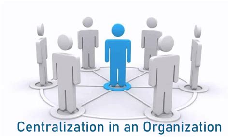 Centralization - Overview, Key Advantages and Disadvantages