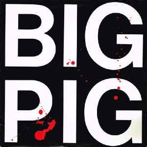 Big Pig - Big Pig | Releases, Reviews, Credits | Discogs