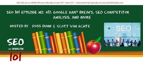 SEO 101 Ep 417: Google AMP Breaks, SEO Competitor Analysis, and More ...