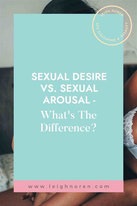 Sexual Desire Vs. Sexual Arousal - What