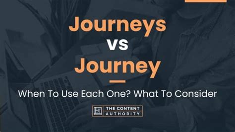 Journeys vs Journey: When To Use Each One? What To Consider