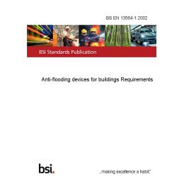 BS EN 13564-1:2002 Anti-flooding devices for buildings Requirements