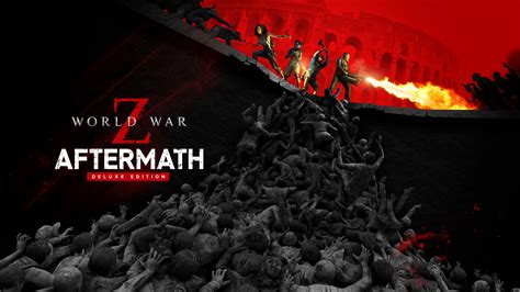 الإصدار الفاخر من لعبة World War Z: Aftermath | قم بتنزيلها وشرائها ...