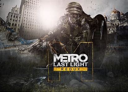 地铁最后的曙光重制版下载-Metro: Last Light Redux中文版下载[动作射击]-华军软件园