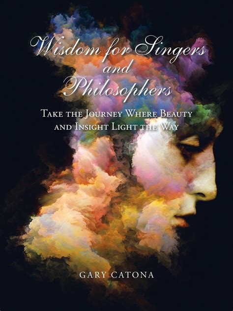 Wisdom For Singers And Philosophers: Take The Journey Where Beauty And ...