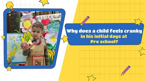 Why does a child feels cranky in his initial days at Pre School?