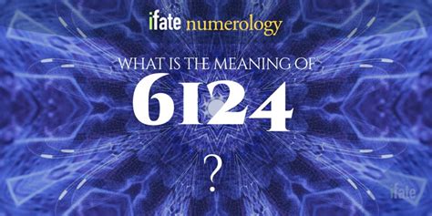 Number The Meaning of the Number 6124