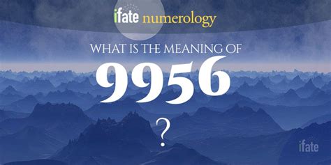 Number The Meaning of the Number 9956