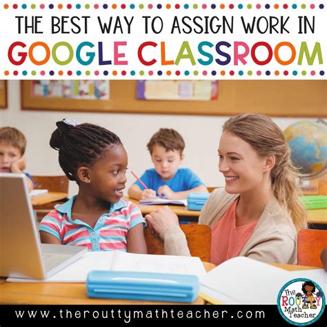 How to Assign Work in Google Classroom | The Routty Math Teacher