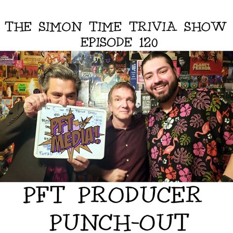 The Simon Time Trivia Show - #120 - PFT Producer Punch-Out - PFT Media