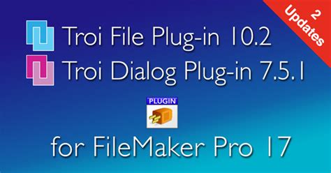 [ANN] Troi File Plug-in 10.2 and Troi Dialog Plug-in 7.5.1 for ...