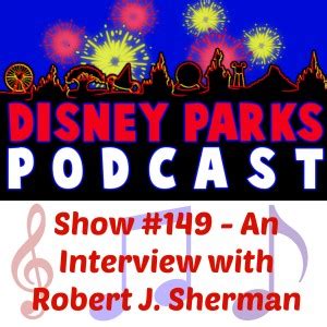 Disney Parks Podcast Show #149 – An Interview With Robert J. Sherman