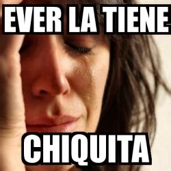 Meme Problems - ever la tiene chiquita - 24629156