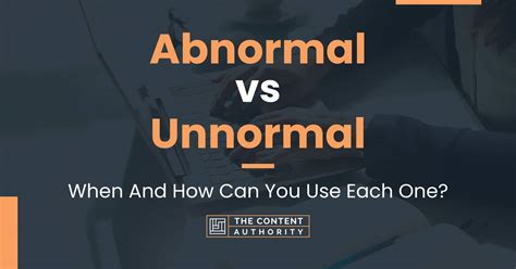 Abnormal vs Unnormal: When And How Can You Use Each One?