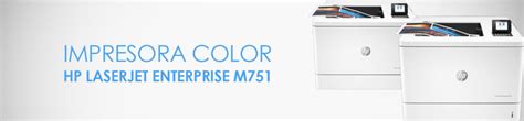 Impresora HP M751 - HP Color LaserJet Enterprise M751 Series