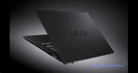 日本笔记本品牌VAIO推出两款新笔记本电脑 搭载第十代英特尔处理器 – 蓝点网