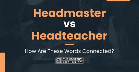 Headmaster vs Headteacher: How Are These Words Connected?