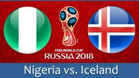 世界杯第二轮尼日利亚vs冰岛前瞻，这一战将影响阿根廷的出线前景_蚕豆网新闻
