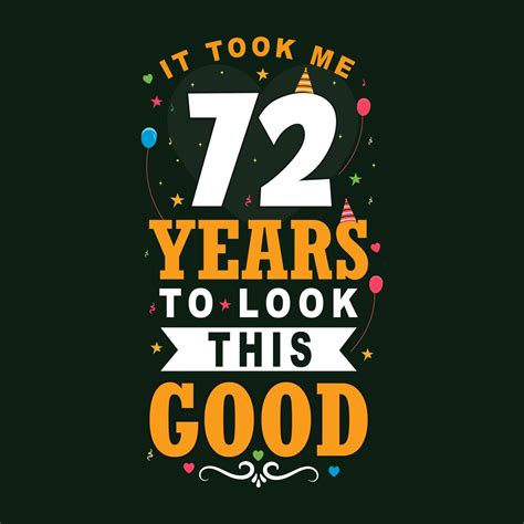 It took 72 years to look this good 72 Birthday and 72 anniversary celebration Vintage lettering ...