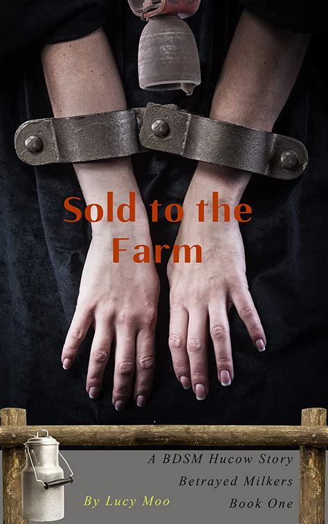 Sold to the Farm: A BDSM Hucow Story (Betrayed Milkers Book 1) eBook ...