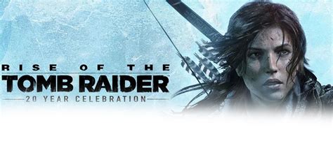 《古墓丽影：崛起》20周年纪念版正版购买_Rise of the Tomb Raider: 20 Year CelebrationPC正版激活 ...