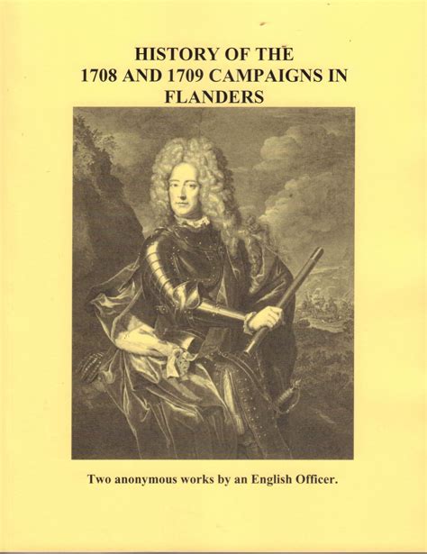HISTORY OF THE 1708 AND 1709 CAMPAIGNS IN FLANDERS - Nafziger Collection